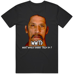 Wwtd What Would Danny Trejo Do Mens Cotton Tee T Shirt