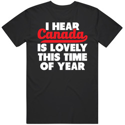 Canada Is Lovely This Time Of Year Funny Mens Cotton Tee T Shirt