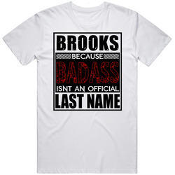 Brooks Because Badass Official Last Name Mens Cotton Tee T Shirt