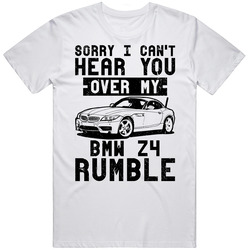 2016 Bmw Z4 Can't Hear You Over My Car Rumble Worn Look Mens Cotton Tee T Shirt