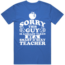 Sorry This Guy Is Already Taken By A Smart And Sexy Teacher Mens Cotton Tee T Shirt