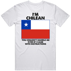 I'm Chilean Nationality Flag You Couldn't Handle Me Mens Cotton Tee T Shirt I'm Chilean Nationality Flag You Couldn't Handle Me Mens Cotton Tee T Shirt