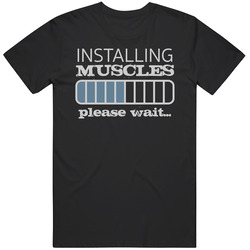 Installing Muscles Please Wait Funny Workout Fitness Mens Cotton Tee T Shirt