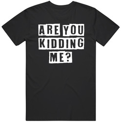 Are You Kidding Me Funny Sarcasm Unisex Cotton Tee Classic Mens Cotton Tee T Shirt