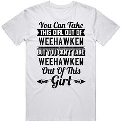 You Can Take The Girl Out Of Weehawken New Jersey Can't Take City Out Of The Girl Mens Cotton Tee T Shirt