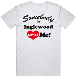 Inglewood Somebody Loves Me Inglewood Custom Mens Cotton Tee T Shirt