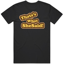 That's What She Said Funny Joke Mens Cotton Tee T Shirt