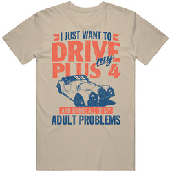 Morgan Plus 4 Just Drive And Ignore My Adult Problems Car Worn Look Mens Cotton Tee T Shirt