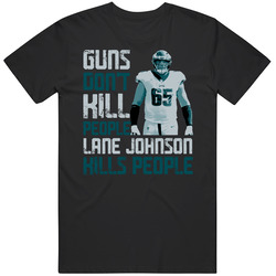 Guns Dont Kill Lane Johnson Kills People Philadelphia Football Mens Cotton Tee T Shirt