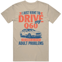 Infiniti Q60 Just Drive And Ignore My Adult Problems Car Worn Look Mens Cotton Tee T Shirt