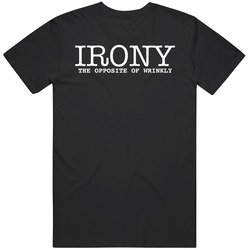 Irony The Opposite Of Wrinkly Funny Mens Cotton Tee T Shirt