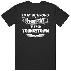 Youngstown I May Be Wrong But I Doubt It From Hometown City Mens Cotton Tee T Shirt