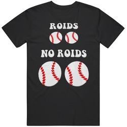 Baseball Funny Steroids Roids No Roids Mens Cotton Tee T Shirt