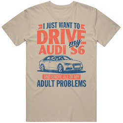 2012 Audi S6 Just Drive And Ignore My Adult Problems Car Worn Look Mens Cotton Tee T Shirt