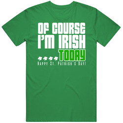 Of Course I'm Irish Today St Patricks Day Drinking Beer Party Pub Mens Soft Cotton Tee T Shirt