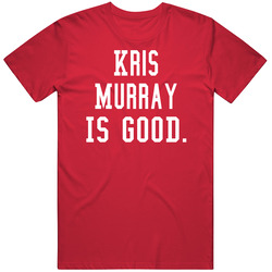 Kris Murray Is Good Mens Soft Cotton Tee T Shirt
