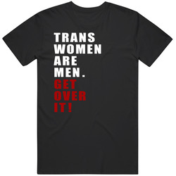 Trans Women Are Men Get Over It Controversial Retro Graphic Unisex Soft Cotton Black Mens Soft Cotton Tee T Shirt