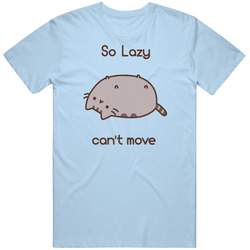 So Lazy Can't Move Pusheen Cat Cute Funny Cartoon Unisex Cotton Classic Mens Soft Cotton Tee T Shirt