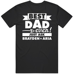 Best Dad Ever Ask Brayden And Aria Custom Mens Soft Cotton Tee T Shirt