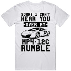 2013 Mclaren Mp4 12c Can't Hear You Over My Car Rumble Worn Look Mens Soft Cotton Tee T Shirt