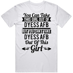 You Can Take The Girl Out Of Dyess Afb Texas Can't Take City Out Of The Girl Mens Soft Cotton Tee T Shirt