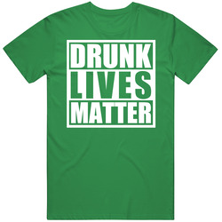 Drunk Lives Matter St Patricks Day Mens Soft Cotton Tee T Shirt