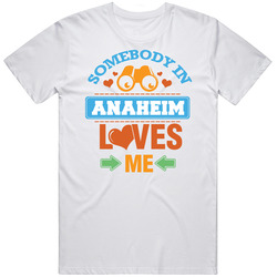 Somebody In Anaheim Loves Me Mens Soft Cotton Tee T Shirt