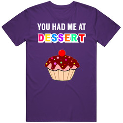 You Had Me At Dessert Yummy Treats Cupcake Mens Soft Cotton Tee T Shirt
