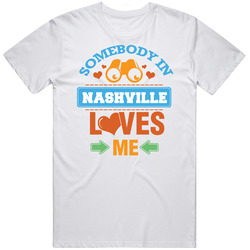 Somebody In Nashville Loves Me Mens Soft Cotton Tee T Shirt