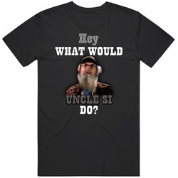 Hey What Would Uncle Si Do? Duck Dynasty Tv Show Mens Soft Cotton Tee T Shirt