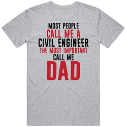 Civil Engineer The Most Important Call Me Dad Father's Day Mens Soft Cotton Tee T Shirt