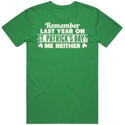 Remember Last Year On St. Patrick's Day Funny Drunk Irish Mens Soft Cotton Tee T Shirt