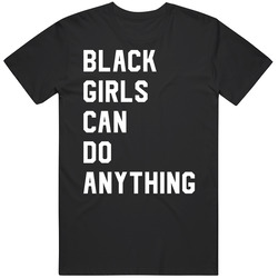 Black Girls Can Do Anything Female Empowerment Mens Soft Cotton Tee T Shirt