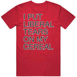 I Put Liberal Tears On My Cereal Funny Pro Republican Right Political Statement Mens Soft Cotton Tee T Shirt