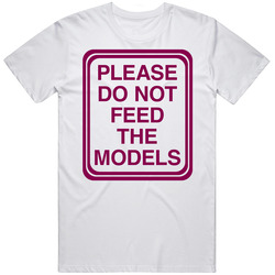 Please Dont Feed The Models Mens Soft Cotton Tee T Shirt
