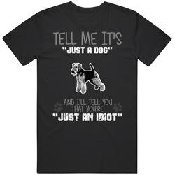 Tell Me Its Just A Dog Idiot Welsh Terrier Mens Soft Cotton Tee T Shirt