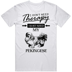 I Don't Need Therapy I Just Need My Pekingese Dog Lovers Mens Soft Cotton Tee T Shirt
