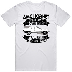 1974 Amc Hornet Dont Own One Youll Never Understand Car Enthusiasts Mens Soft Cotton Tee T Shirt