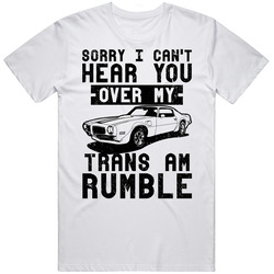 Pontiac Firebird Trans Am Can't Hear You Over My Car Rumble Worn Look Mens Soft Cotton Tee T Shirt