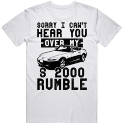 1999 Honda S2000 Can't Hear You Over My Car Rumble Worn Look Mens Soft Cotton Tee T Shirt