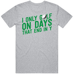 I Only Golf On Days That End In Y Funny Golfer Dad Father's Day Mens Soft Cotton Tee T Shirt