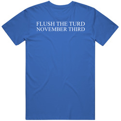 Flush The Turd November Third Funny Democrat 2020 Election Mens Soft Cotton Tee T Shirt