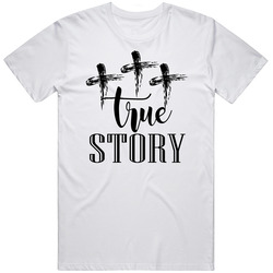 True Story Three Crosses Easter Story Mens Soft Cotton Tee T Shirt
