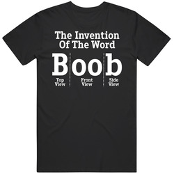 The Invention Of The Word Boob Top Front Side View Funny Mens Soft Cotton Tee T Shirt
