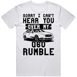 2015 Infiniti Q60 Can't Hear You Over My Car Rumble Worn Look Mens Soft Cotton Tee T Shirt