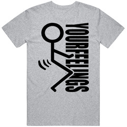Fuck Your Feelings Funny Stick Figure Mens Soft Cotton Tee T Shirt