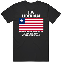 I'm Liberian Nationality Flag You Couldn't Handle Me Cool Mens Soft Cotton Tee T Shirt