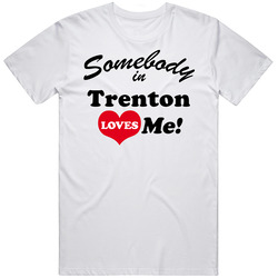 Trenton Somebody Loves Me Trenton Custom Mens Soft Cotton Tee T Shirt