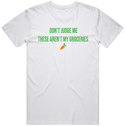 Don't Judge Me These Aren't My Groceries Funny Instacart V3 Mens Soft Cotton Tee T Shirt