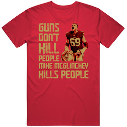 Guns Dont Kill Mike Mcglinchey Kills People San Francisco Football Mens Soft Cotton Tee T Shirt